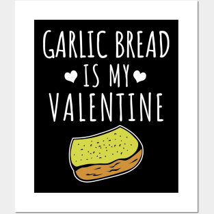 Garlic bread is my valentine Posters and Art